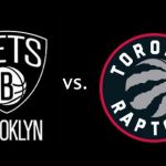 Brooklyn Nets vs. Toronto Raptors